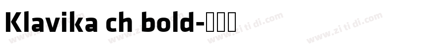 Klavika ch bold字体转换 Klavika ch bold字体转换